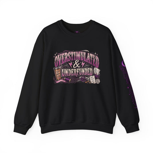 Overstimulated & Underfunded Sweatshirt